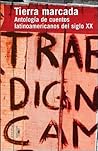 Tierra marcada: Antología de cuentos latinoamericanos del siglo XX