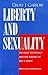 Liberty and Sexuality: The ...