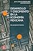 Desarrollo y Crecimiento en la Economía Mexicana by Jaime Ros Bosch Juan Carlos...