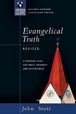 Evangelical Truth: A Personal Plea for Unity, Integrity Faithfulness