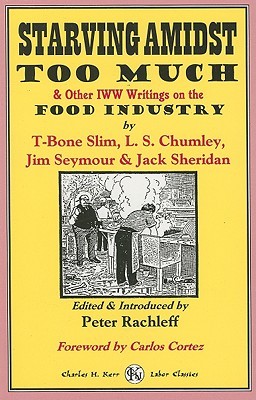 Starving Amidst Too Much & Other IWW Writings on the Food Industry (Paperback)