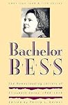Bachelor Bess: The Homesteading Letters of Elizabeth Corey, 1909-1919 Bachelor Bess: The Homesteading Letters of Elizabeth Corey, 1909-1919