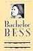 Bachelor Bess by Philip L. Gerber