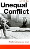 Unequal Conflict: The Palestinians & Israel Unequal Conflict: The Palestinians & Israel