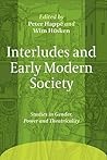 Interludes and Early Modern Society: Studies in Gender, Power and Theatricality (Ludus, 9)
