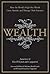 Wealth: How the World's Hig...