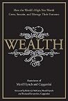Wealth: How the World's High-Net-Worth Grow, Sustain, and Manage Their Fortunes Wealth: How the World's High-Net-Worth Grow, Sustain, and Manage Their Fortunes