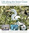 Life along the Inner Coast: A Naturalist's Guide to the Sounds, Inlets, Rivers, and Intracoastal Waterway from Norfolk to Key West