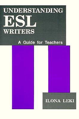 Understanding ESL Writers: A Guide for Teachers (Paperback)