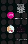 Sex and Sensibility: 28 True Romances from the Lives of Single Women