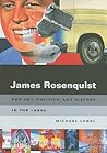 James Rosenquist: Pop Art, Politics, and History in the 1960s James Rosenquist: Pop Art, Politics, and History in the 1960s