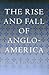 The Rise and Fall of Anglo-...