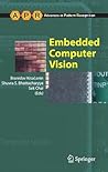 Embedded Computer Vision (Advances in Computer Vision and Pattern Recognition) Embedded Computer Vision (Advances in Computer Vision and Pattern Recognition)