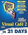 Teach Yourself Visual Café 2 in 21 Days