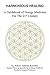 Harmonious Healing: A Guidebook Of Energy Medicine For The 21st Century