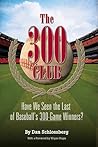 The 300 Club: Have We Seen the Last of Baseball's 300-Game Winners? The 300 Club: Have We Seen the Last of Baseball's 300-Game Winners?