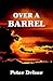 Over a Barrel by Peter Driver