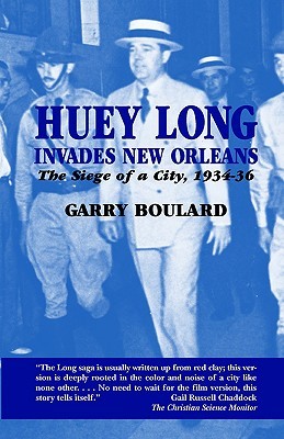 Huey Long Invades New Orleans: The Siege of a City, 1934-36 (Paperback)