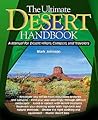 The Ultimate Desert Handbook : A Manual for Desert Hikers, Campers and Travelers