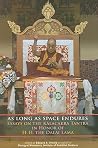 As Long As Space Endures: Essays on the Kalacakra Tantra in Honor of the Dalai Lama As Long As Space Endures: Essays on the Kalacakra Tantra in Honor of the Dalai Lama