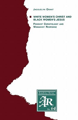 White Women's Christ and Black Women's Jesus: Feminist Christology and Womanist Response (Paperback)