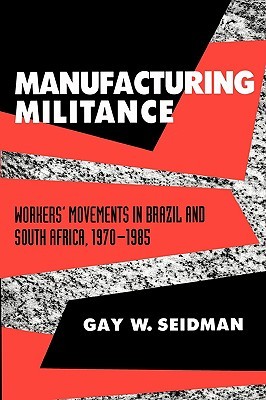 Manufacturing Militance: Workers' Movements in Brazil and South Africa, 1970-1985 (Paperback)