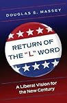 Return of the "L" Word: A Liberal Vision for the New Century Return of the "L" Word: A Liberal Vision for the New Century