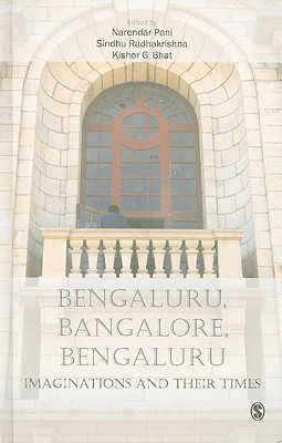 Bengaluru, Bangalore, Bengaluru: Imaginations and Their Times (Hardcover)