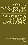 Modern Hausa-English Dictionary / Sabon ƙamus na Hausa zuwa Turanci Modern Hausa-English Dictionary / Sabon ƙamus na Hausa zuwa Turanci