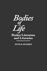 Bodies of Life: Shaker Literature and Literacies (Contributions to the Study of Religion) Bodies of Life: Shaker Literature and Literacies (Contributions to the Study of Religion)