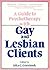 A Guide To Psychotherapy With Gay & Lesbian Clients,A (Journal of Homosexuality Series: N)