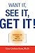Want It, See It, Get It! Visualize Your Way to Success