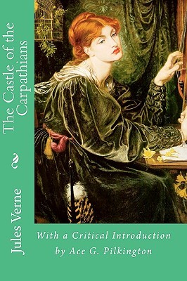 The Castle of the Carpathians: With a New Introduction by Ace G. Pilkington