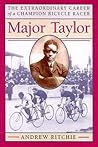 Major Taylor: The Extraordinary Career of a Champion Bicycle Racer