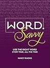 Word Savvy: Use the Right Word Every Time, All the Time