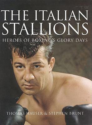The Italian Stallions: Heroes of Boxing's Glory Days (Hardcover)