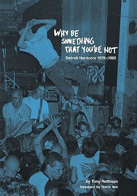 Why Be Something That You're Not: Detroit Hardcore 1979-1985 (Paperback)