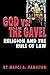 God vs. The Gavel: Religion...