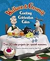 Wallace and Gromit Cracking Celebration Cakes by Debbie  Brown