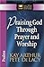 Praising God Through Prayer and Worship: Psalms