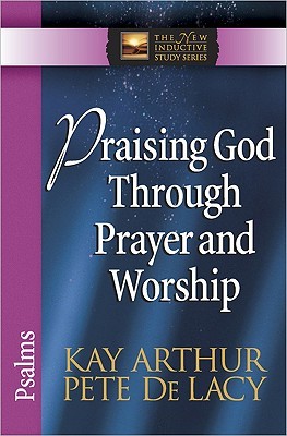 Praising God Through Prayer and Worship: Psalms