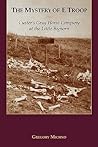 The Mystery of E Troop: Custer's Gray Horse Company at the Little Bighorn