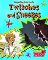 Twitches and Sneezes