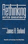Rethinking Gifted Education (Education and Psychology of the Gifted Series) Rethinking Gifted Education (Education and Psychology of the Gifted Series)