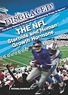 The NFL: Steroids and Human Growth Hormone (Disgraced! The Dirty History of Performance-Enhancing Drugs in Sports)