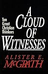 A Cloud of Witnesses: Ten Great Christian Thinkers