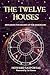 The Twelve Houses: Exploring the Houses of the Horoscope