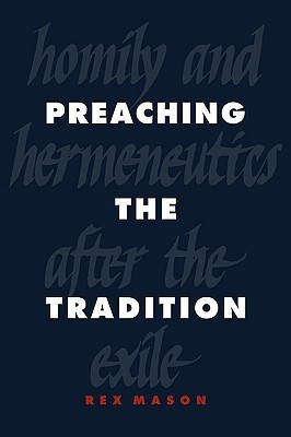 Preaching the Tradition: Homily and Hermeneutics after the Exile (Hardcover)