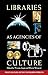 Libraries as Agencies of Cu...