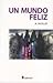 Un Mundo Feliz by Aldous Huxley Un Mundo Feliz by Aldous Huxley